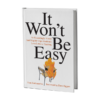 It Won't Be Easy